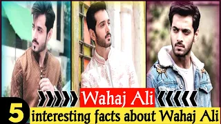 5 Amazing facts about Wahaj Ali 2024 | | Wahaj Ali facts | | Facts vedio ||