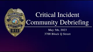 Q Street Critical Incident Community Debrief - 5/5/23