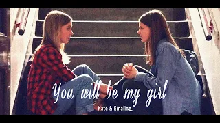 Kate & Emaline || You will be my girl🌈