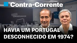 Havia um Portugal desconhecido em 1974? || Contra-Corrente em direto na Rádio Observador