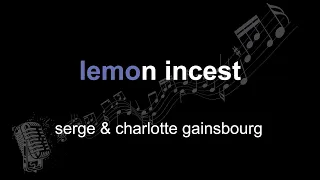 serge & charlotte gainsbourg | lemon incest | lyrics | paroles | letra |