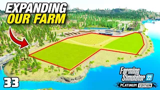 ATTEMPTING TO BUY THE WHOLE AREA! | FS22 Platinum Edition - Episode 33