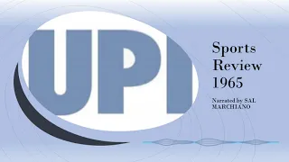 UPI 'SPORTS REVIEW 1965' - Narrated by Sal Marchiano