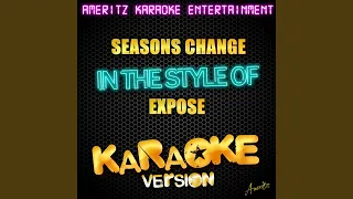 Seasons Change (In the Style of Expose) (Karaoke Version)