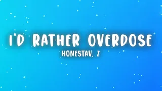 HONESTAV - I’d rather overdose ft. Z (Lyrics)