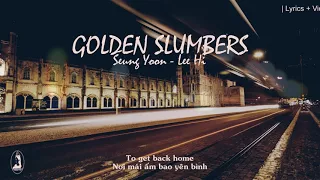 | Lyrics+Vietsub Golden Slumbers - Kang Seung Yoon/ Lee Hi || GOLDEN SLUMBER OST 2018 |
