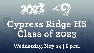 Cypress Ridge HS - Class of 2023 Graduation | May 24th, 2023