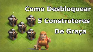 COMO DESBLOQUEAR OS 5 CONSTRUTORES DE GRAÇA NO CLASH OF CLANS