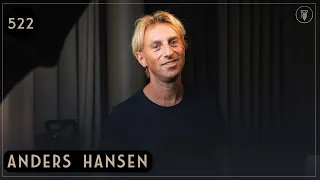 Varför mår vi dåligt när vi har det bra?, Anders Hansen | Framgångspodden | 522