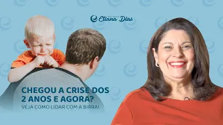 A CRISE DOS DOIS ANOS CHEGOU, E AGORA? l Eliana Dias