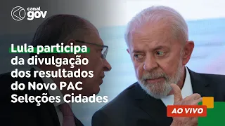 🔴 Lula participa da divulgação dos resultados do Novo PAC Seleções Cidades