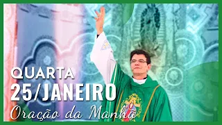 ORAÇÃO DA MANHÃ | 25/01/2023 | PADRE REGINALDO MANZOTTI