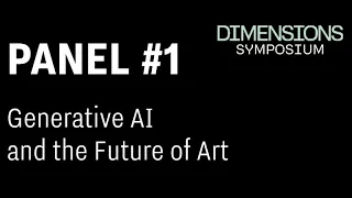 PANEL #1 Generative AI and the Future of Art