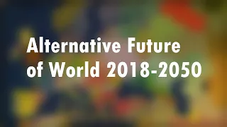 Alternative Future of World 2018-2050