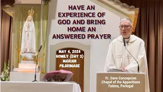 (Day 3) HAVE AN EXPERIENCE OF GOD AND BRING HOME AN ANSWERED PRAYER - Homily by Fr. Dave Concepcion