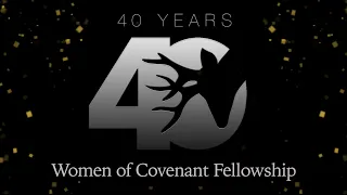 40th Anniversary | Women of Covenant Fellowship