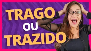 🔥 TRAGO ou TRAZIDO? 🔥 Você sabe a DIFERENÇA? Aprenda de verdade e não erre nunca mais!