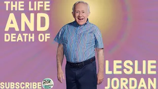 The Iconic Life and Tragic Death of Leslie Jordan