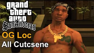 OG Loc All Cutscenes | GTA San Andreas