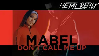 Mabel - Don't Call Me Up (Metal Remix)