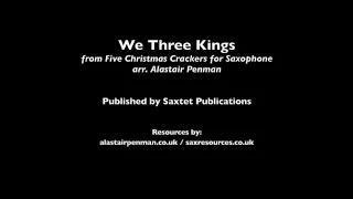We Three Kings from Five Christmas Crackers for Saxophone arr. Alastair Penman