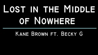 Lost in the Middle of Nowhere - Kane Brown, Becky G (lyrics)