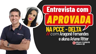 Entrevista com aprovada na PCCE - Delta com Aragonê Fernandes e aluna Ariane Ritter