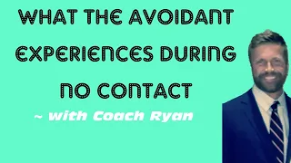 What the avoidant experiences during no contact