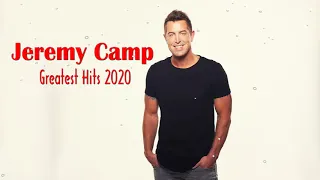 Jeremy Camp Greatest Hits Full Album | Jeremy Camp Best Of Playlist 2020