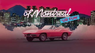 of Montreal - UR FUN [FULL ALBUM STREAM]