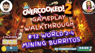 OVERCOOKED 2 | #12 LVL 2-4 MINING BURRITOS. Story Co-Op Gameplay 3 Star Walkthrough [NO COMMENTARY]