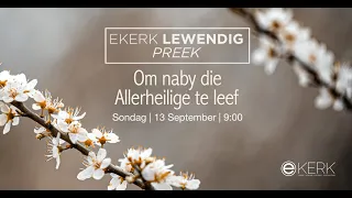 Om naby die Allerheilige te leef. Stephan Joubert [13 Sept 2020]