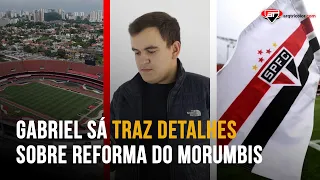 "A ideia é APRESENTAR em 2030, e o São Paulo..." Gabriel Sá traz DETALHES sobre reforma do Morumbis