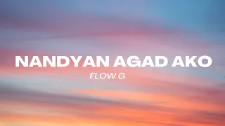 Nandyan Agad Ako - FLOW G (LYRICS)