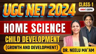 UGC NET 2024 || HOME SCIENCE || child development (growth and development) || Class -  1 #ugcnet2024