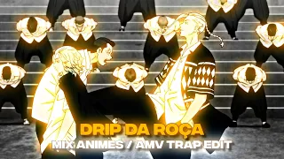 DRIP DA ROÇA - MIX ANIMES - AMV TRAP EDIT