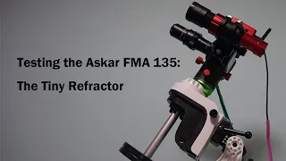 Testing the Askar FMA 135  The Tiny Refractor