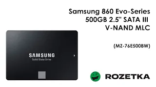 Обзор SSD диска Samsung 860 Evo-Series 500GB 2.5" SATA III V-NAND MLC (MZ-76E500BW) из Rozetka