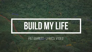 Build My Life - Pat Barrett (Lyrics Video)