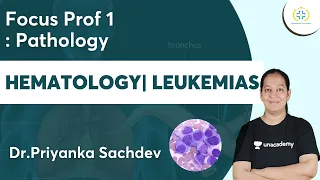 Hematology | Leukemias | Focus Prof 1 : Pathology | Unacademy Future Doctors | Dr.Priyanka