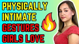 🔥 20 Physically Intimate Gestures Women Love Men Doing 🔥