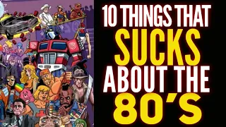 10 Things that SUCKED in the 80s!
