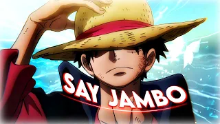 One Piece "Luffy" -Say Jambo [EDIT/AMV] 4K