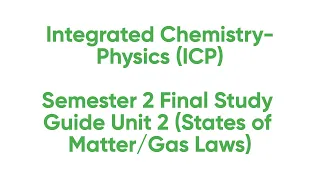 ICP Semester 2 Final Study Guide Unit 2 (States of Matter/Gas Laws)