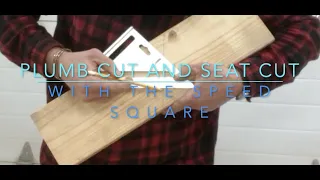 How to make the Plumb Cut and the Seat Cut with a Speed Square