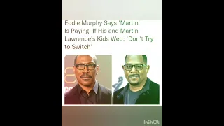 Eddie Murphy Says 'Martin Is Paying' If His and Martin Lawrence's Kids Wed: 'Don't Try to Switch