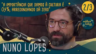 Nuno Lopes - "a importância que damos à cultura é 0,4%, arredondando dá zero" - Maluco Beleza (2/3)