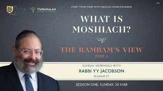 What Is Moshiach? The Rambam's View #1