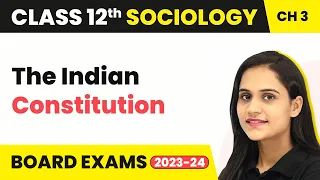 The Indian Constitution - The Story of Indian Democracy | Class 12 Sociology Chapter 3