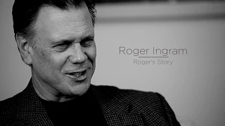 Roger Ingram: Roger's Story